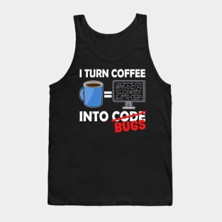 I Turn Coffee Into Code Bugs Funny Coder Nerd Gift Tank Top